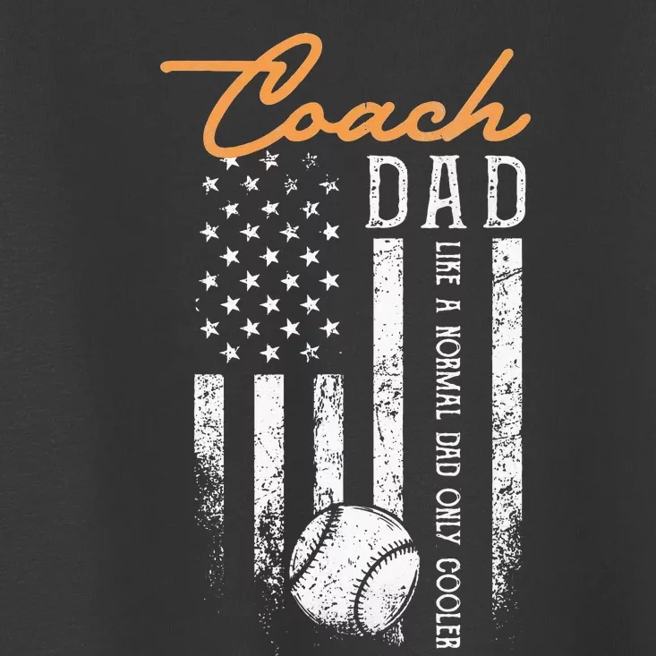 Baseball Coach Dad Like A Normal Dad Only Cooler USA Flag Toddler T-Shirt