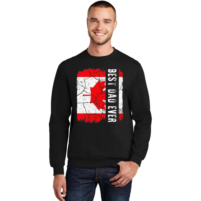 Best Canadian Dad Ever Canada Daddy Fathers Day Gift Tall Sweatshirt