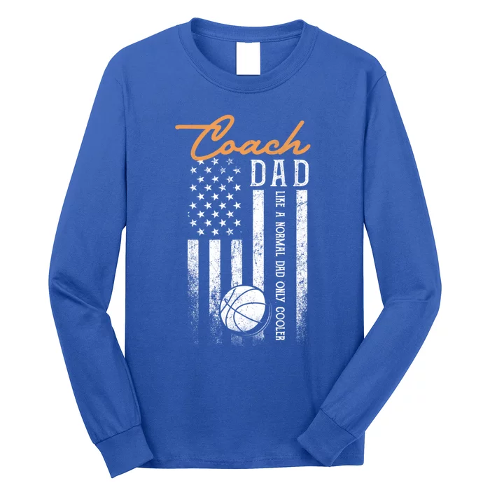 Basketball Coach Dad Like A Normal Dad Only Cooler Usa Flag Gift Long Sleeve Shirt