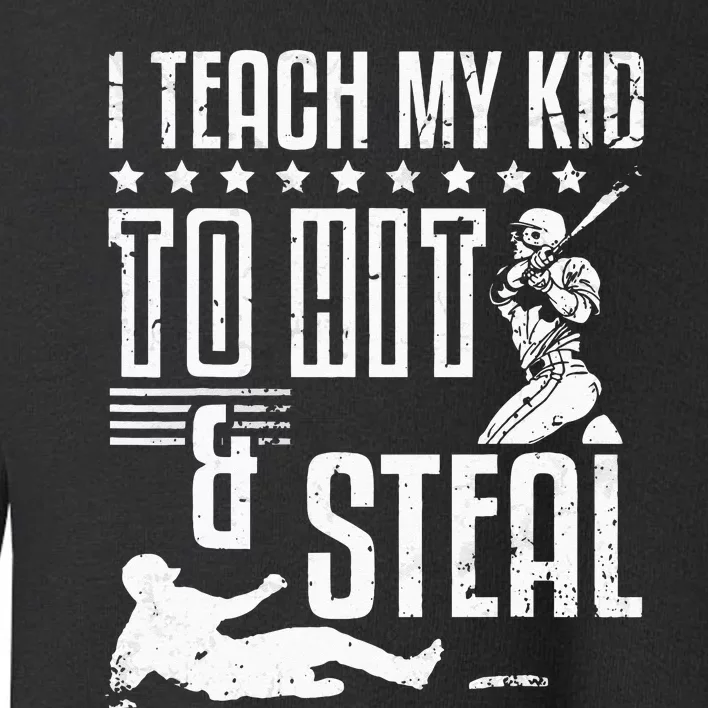 Baseball Coach Daddy Players I Teach My Kids To Hit And Steal Toddler Sweatshirt