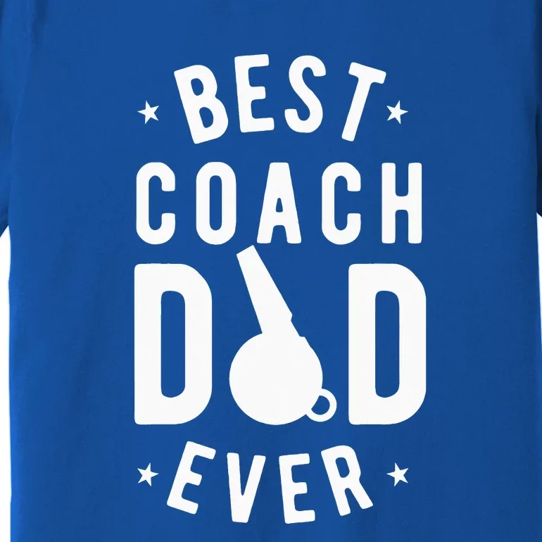 Best Coach Dad Ever Whistle Coach Dad Father's Day Premium T-Shirt