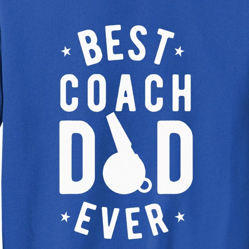 Best Coach Dad Ever Whistle Coach Dad Father's Day Tall Sweatshirt