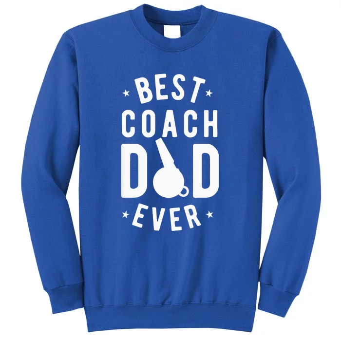 Best Coach Dad Ever Whistle Coach Dad Father's Day Tall Sweatshirt