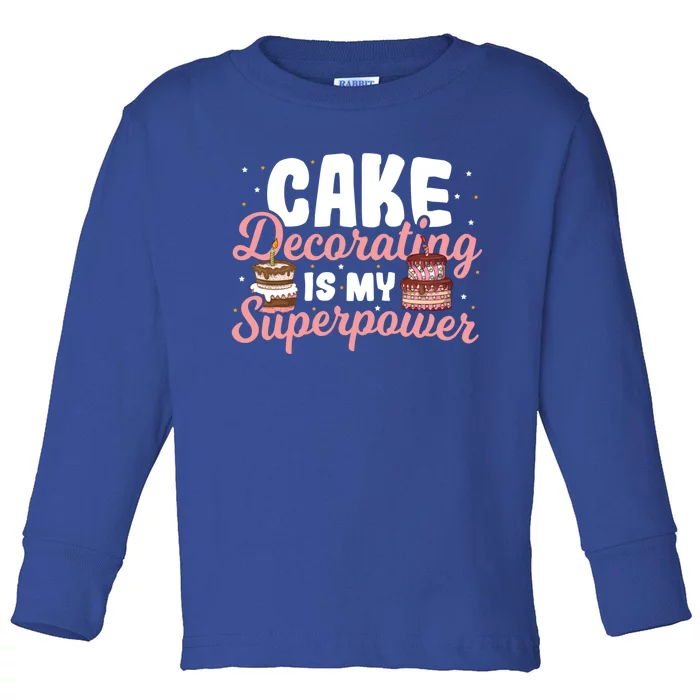 Baking Cake Decorating Is My Superpower Baker Cake Decorator Cool Gift Toddler Long Sleeve Shirt