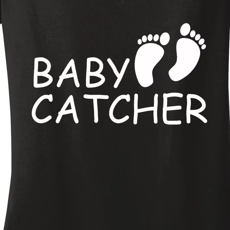 Baby Catcher Doula Midwife Nurse Women's V-Neck T-Shirt