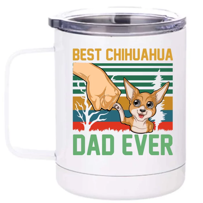 Best Chihuahua Dad Ever Front & Back 12oz Stainless Steel Tumbler Cup