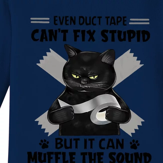 Black Cat Even Duct Tape Cant Fix Stupid But It Can Muffle The Sound F Baby Long Sleeve Bodysuit