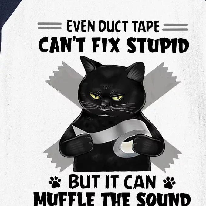 Black Cat Even Duct Tape Cant Fix Stupid But It Can Muffle The Sound F Baseball Sleeve Shirt