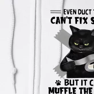 Black Cat Even Duct Tape Cant Fix Stupid But It Can Muffle The Sound F Full Zip Hoodie