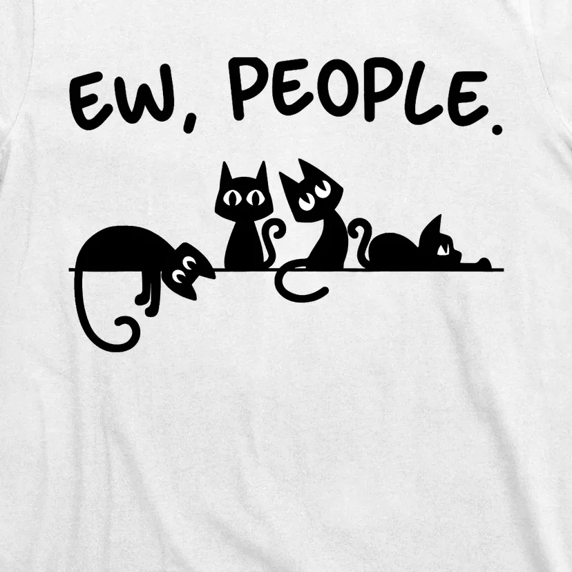 Black Cat Ew People Meowy Funny Cat Lover, Cat Dad, Cat Mom T-Shirt