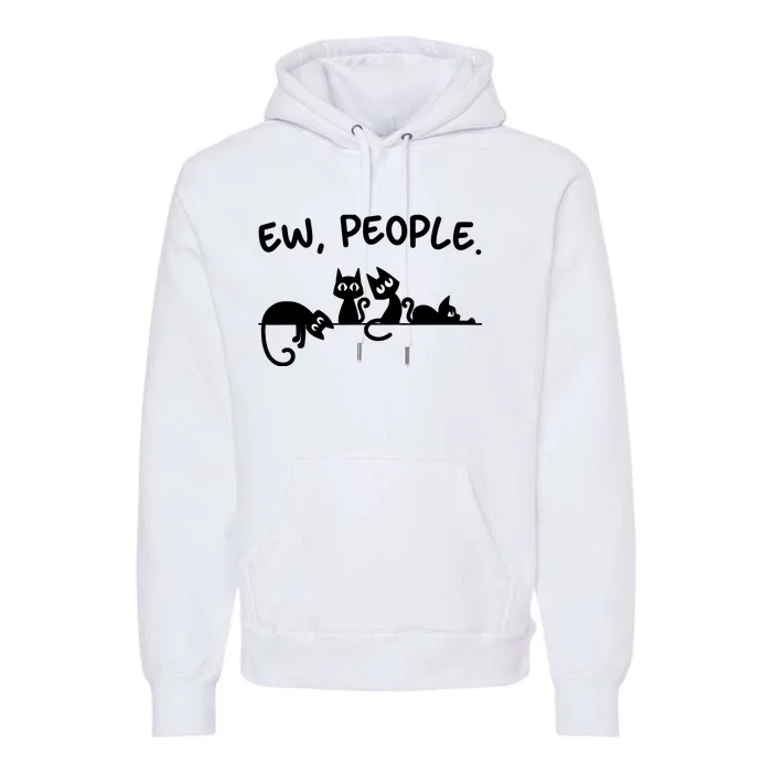 Black Cat Ew People Meowy Funny Cat Lover, Cat Dad, Cat Mom Premium Hoodie