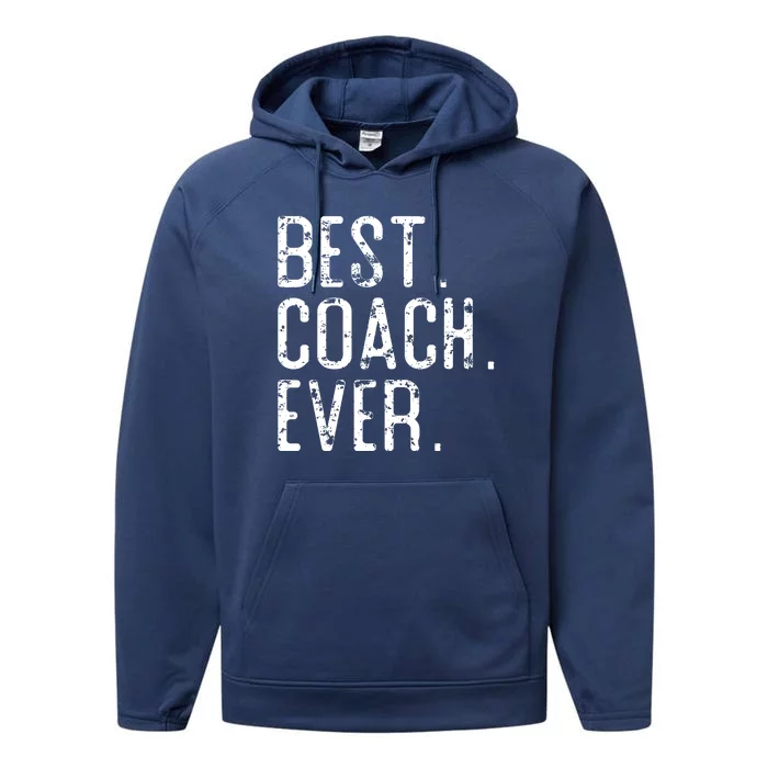 Best Coach Ever Fathers Day Gift For Coach Performance Fleece Hoodie