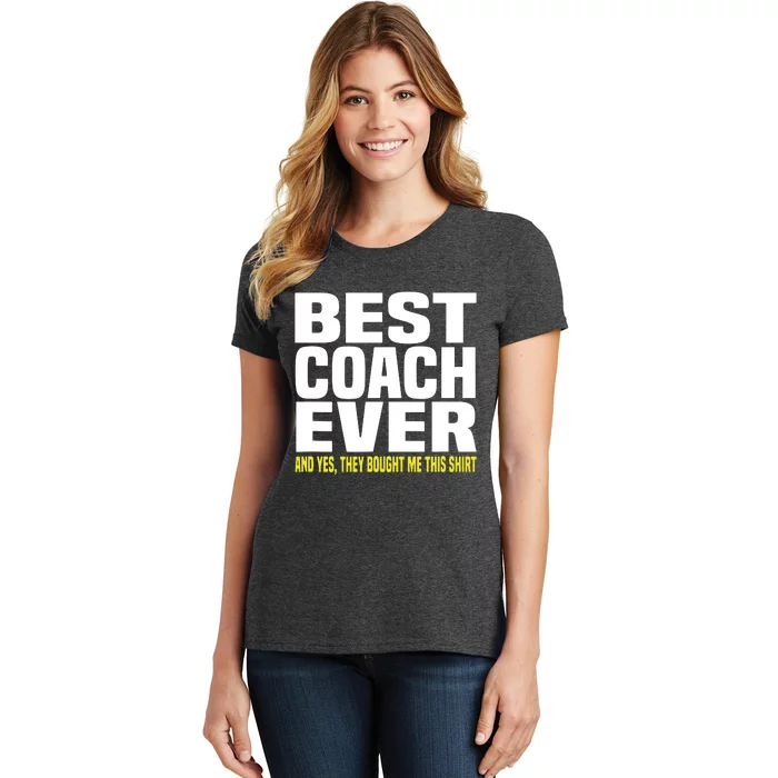 Best Coach Ever Yes They Bought Me This Shirts Coach Gift Women's T-Shirt