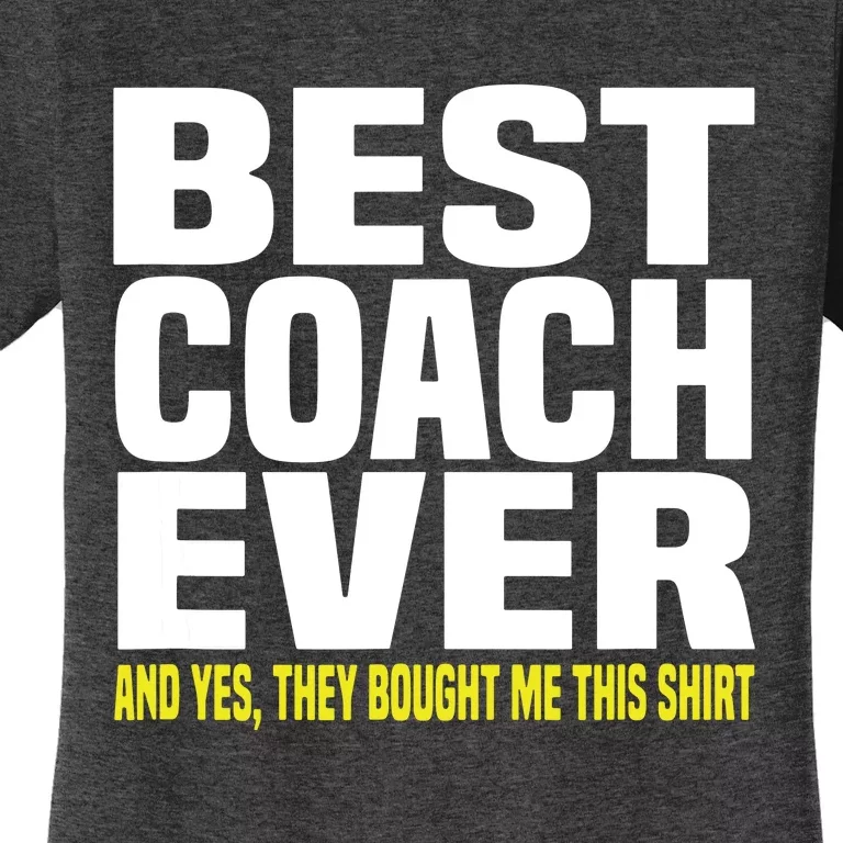 Best Coach Ever Yes They Bought Me This Shirts Coach Gift Women's T-Shirt