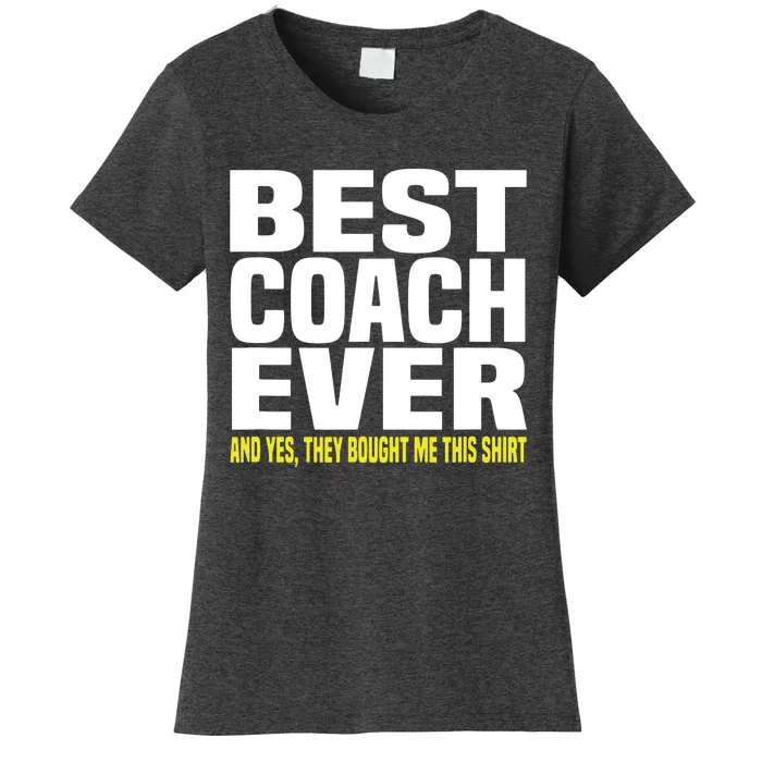 Best Coach Ever Yes They Bought Me This Shirts Coach Gift Women's T-Shirt