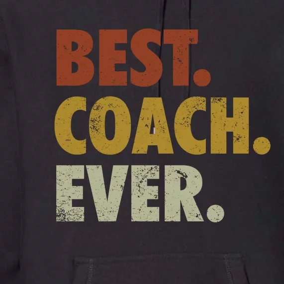 Best Coach Ever Gift For Sports Coach Gift Premium Hoodie