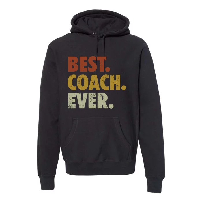 Best Coach Ever Gift For Sports Coach Gift Premium Hoodie