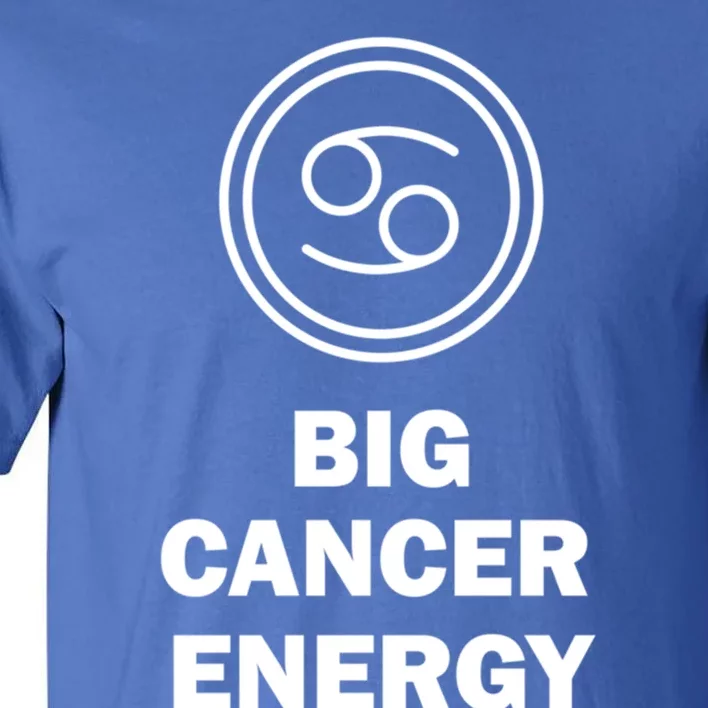 Big Cancer Energy Gift For Cancer Zodiac Sign Gift Tall T-Shirt