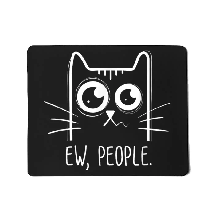 Black Cat Ew People I Cat Lover I Kitten I Cute Cat Mousepad