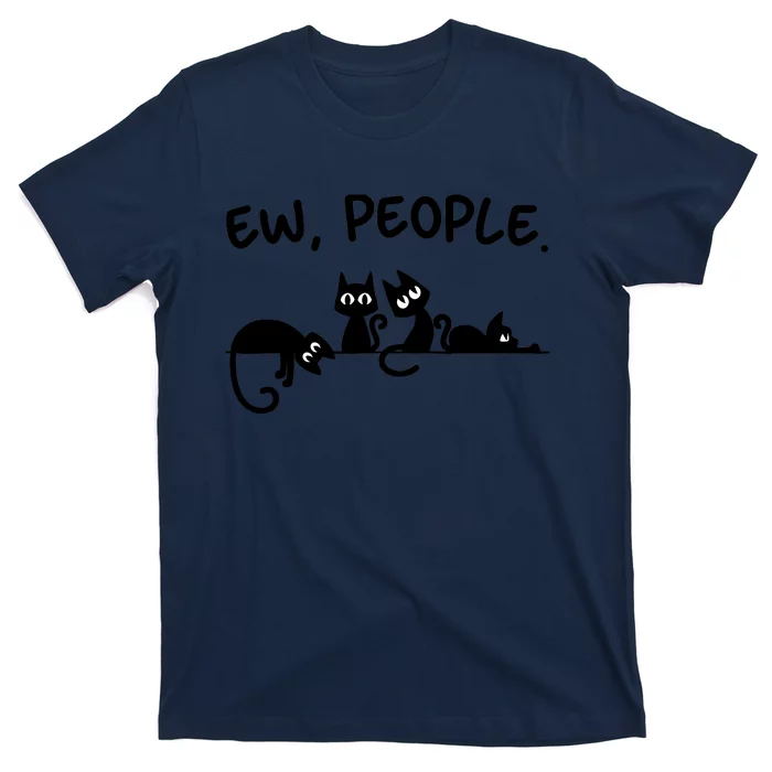 Black Cat Ew People Meowy Funny Cat Lover, Cat Dad, Cat Mom T-Shirt