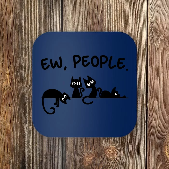 Black Cat Ew People Meowy Funny Cat Lover, Cat Dad, Cat Mom Coaster