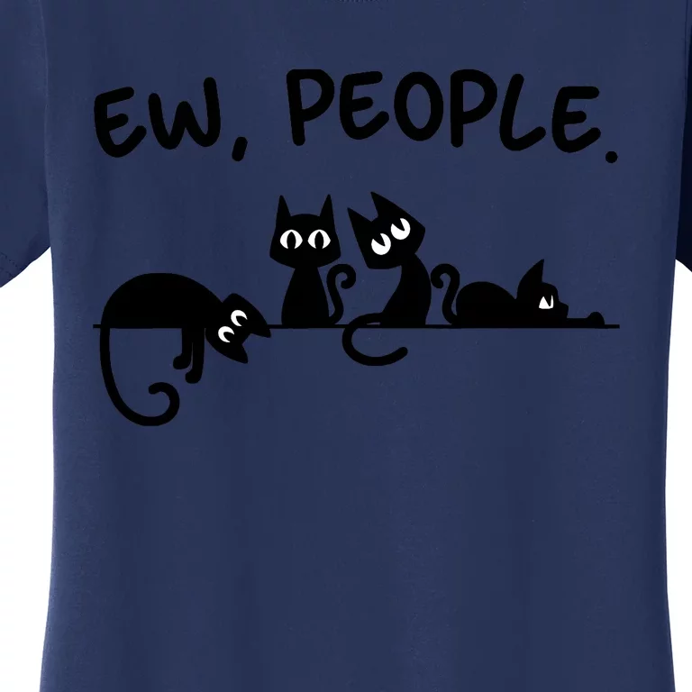 Black Cat Ew People Meowy Funny Cat Lover, Cat Dad, Cat Mom Women's T-Shirt