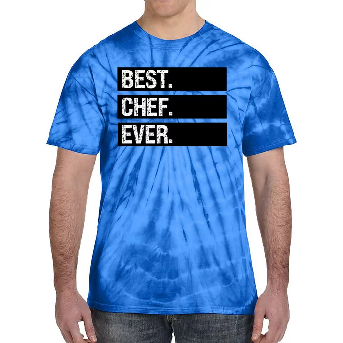 Best Chef Ever Funny Chef Culinary Sous Chef Pastry Chef Gift Tie-Dye T-Shirt