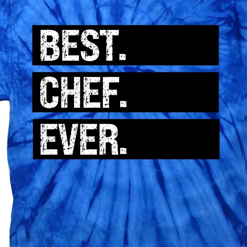 Best Chef Ever Funny Chef Culinary Sous Chef Pastry Chef Gift Tie-Dye T-Shirt