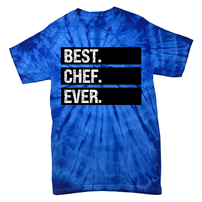 Best Chef Ever Funny Chef Culinary Sous Chef Pastry Chef Gift Tie-Dye T-Shirt