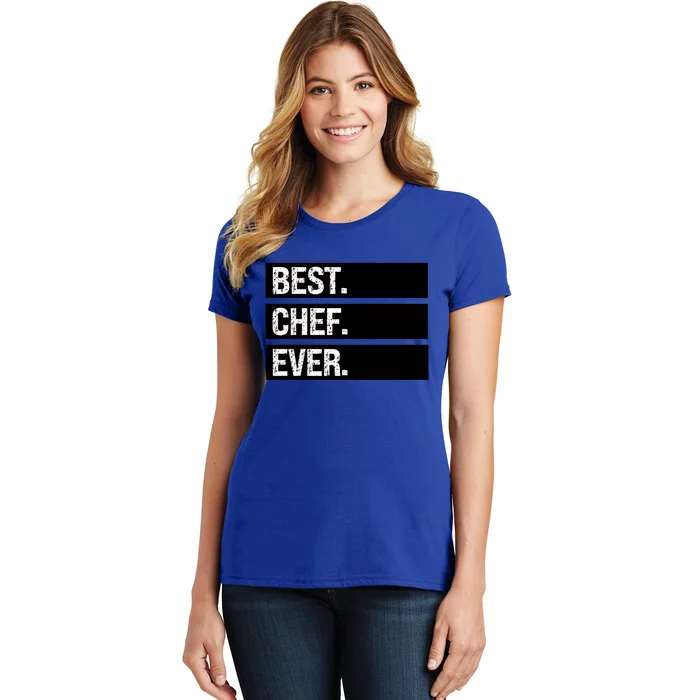 Best Chef Ever Funny Chef Culinary Sous Chef Pastry Chef Gift Women's T-Shirt