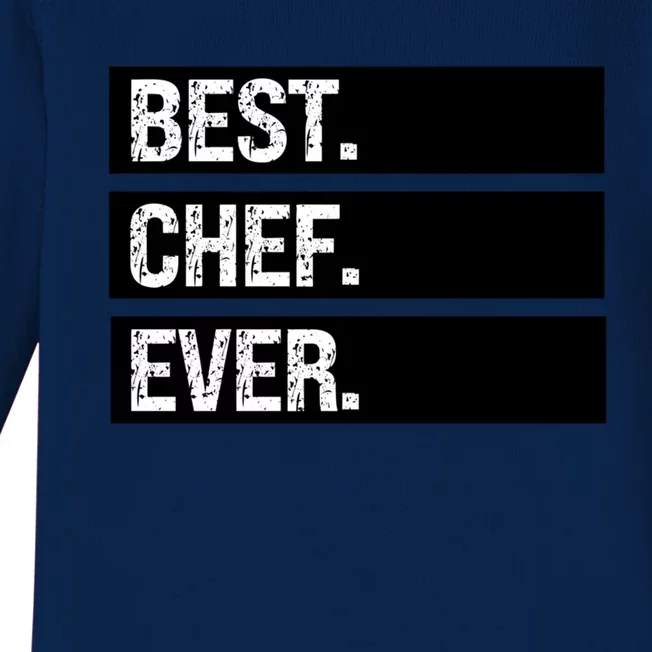 Best Chef Ever Funny Chef Culinary Sous Chef Pastry Chef Gift Baby Long Sleeve Bodysuit