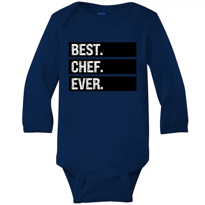 Best Chef Ever Funny Chef Culinary Sous Chef Pastry Chef Gift Baby Long Sleeve Bodysuit