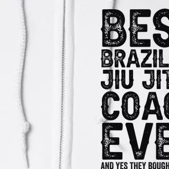 Best Coach Ever And Bought Me This - Jiu Jitsu Coach Full Zip Hoodie