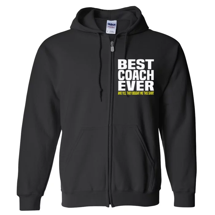 Best Coach Ever Yes They Bought Me This Coach Gift Full Zip Hoodie