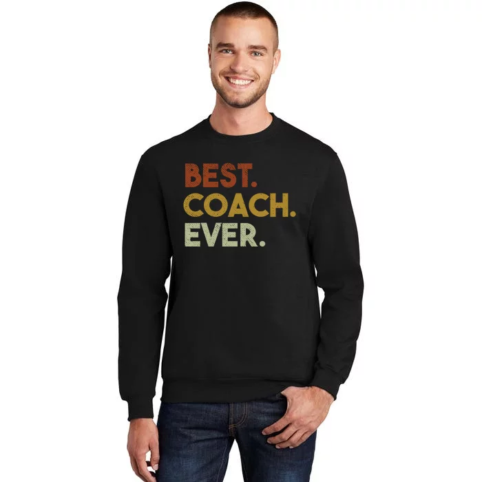 Best Coach Ever Gift For Sports Coach Gift Tall Sweatshirt