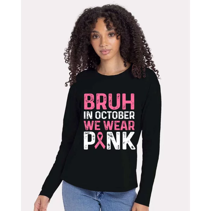 Breast Cancer For Bruh In October Wear Womens Cotton Relaxed Long Sleeve T-Shirt