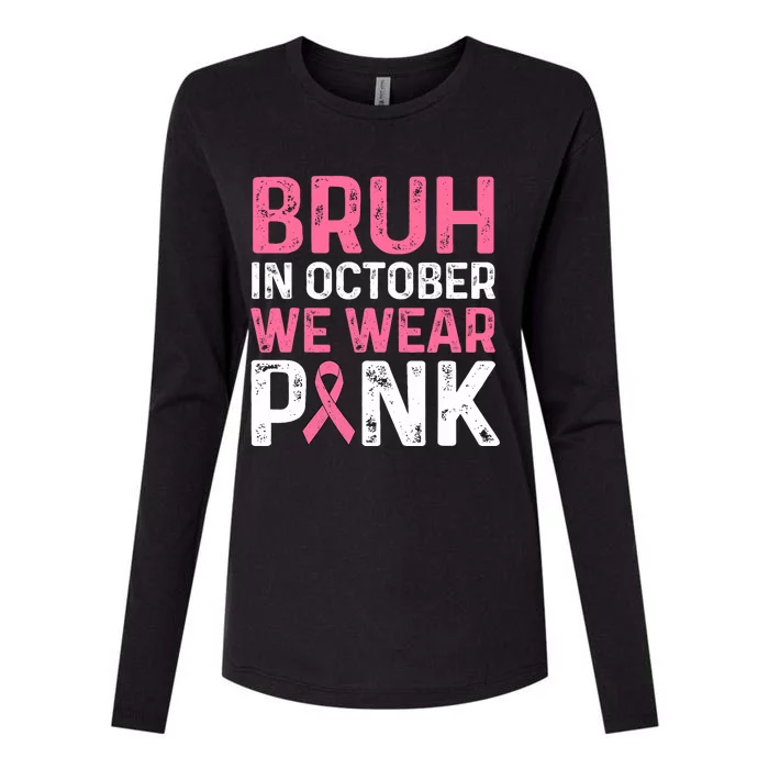 Breast Cancer For Bruh In October Wear Womens Cotton Relaxed Long Sleeve T-Shirt