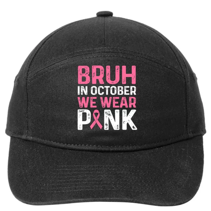 Breast Cancer For Bruh In October Wear 7-Panel Snapback Hat