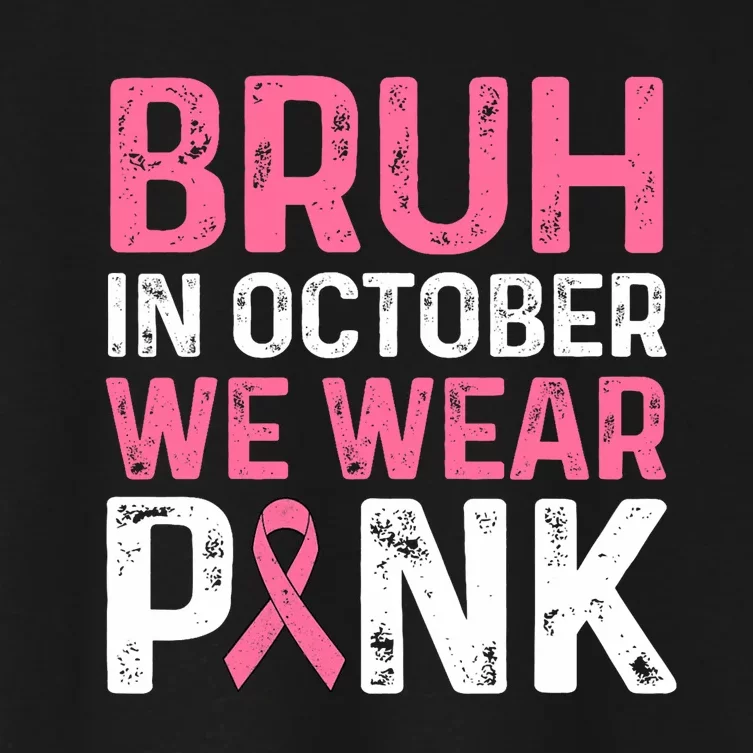 Breast Cancer For Bruh In October Wear Women's Crop Top Tee