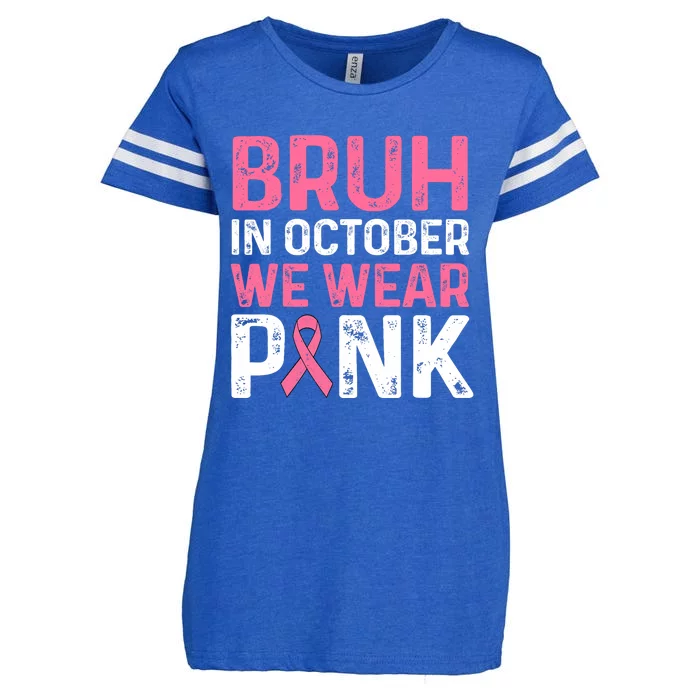 Breast Cancer For Bruh In October Wear Enza Ladies Jersey Football T-Shirt