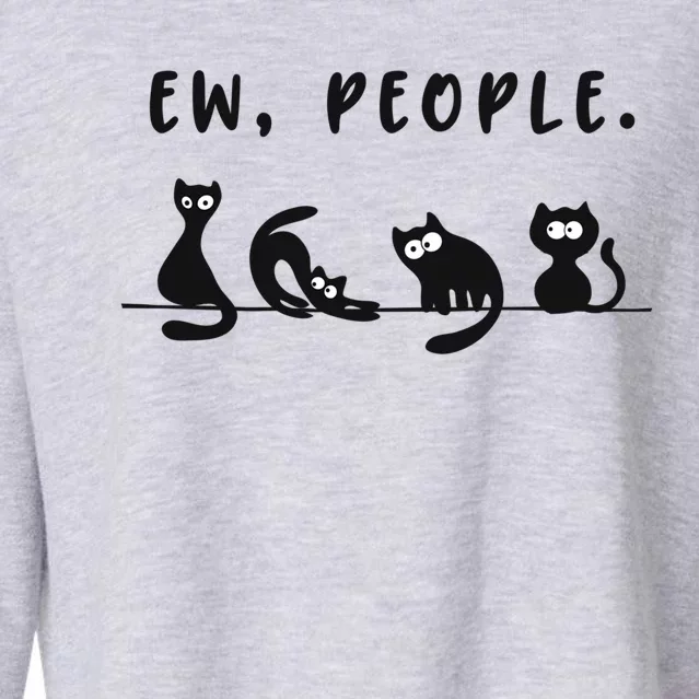 Black Ca Funny Ew People Meowy Cat Lovers Gift Cropped Pullover Crew