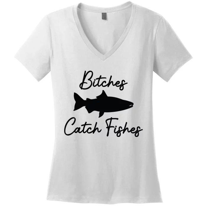 Bitches Catch Fishes Women's V-Neck T-Shirt