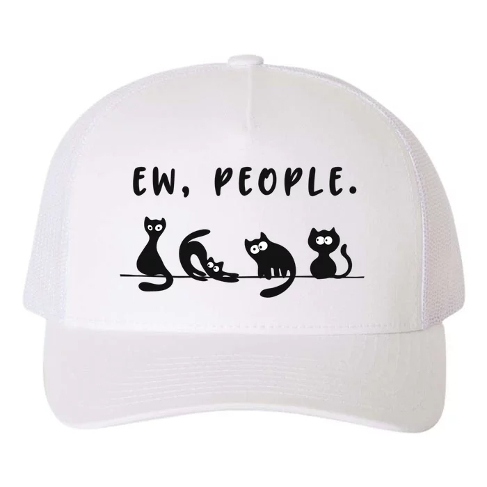 Black Ca Funny Ew People Meowy Cat Lovers Gift Yupoong Adult 5-Panel Trucker Hat