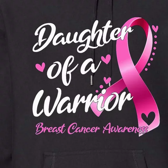 Breast Cancer Fighter Awareness Daughter Of A Warrior Premium Hoodie