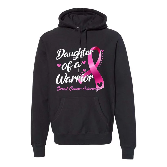 Breast Cancer Fighter Awareness Daughter Of A Warrior Premium Hoodie