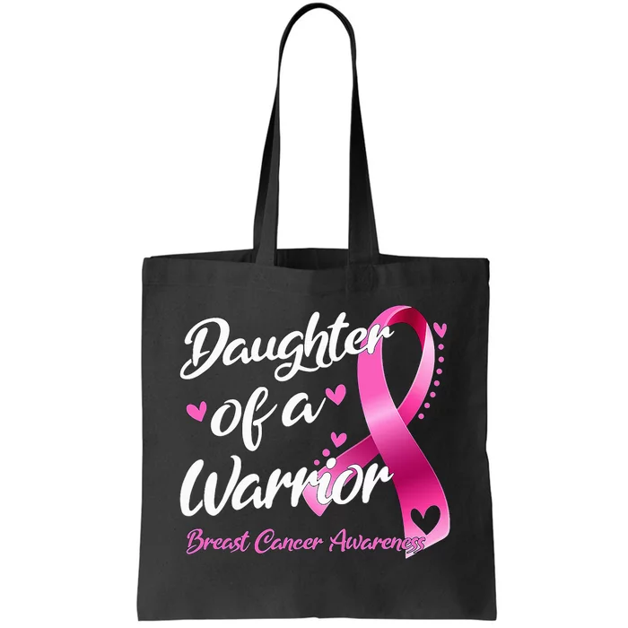 Breast Cancer Fighter Awareness Daughter Of A Warrior Tote Bag