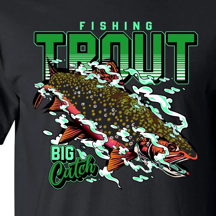 Big Catch Fishing For Trout Tall T-Shirt