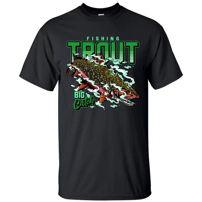 Big Catch Fishing For Trout Tall T-Shirt