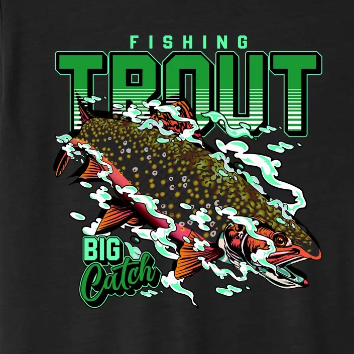 Big Catch Fishing For Trout ChromaSoft Performance T-Shirt