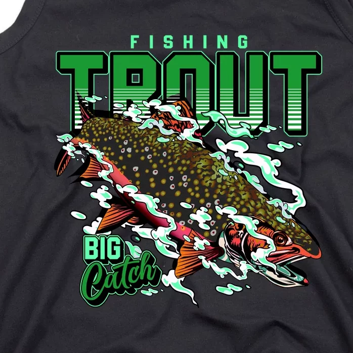 Big Catch Fishing For Trout Tank Top